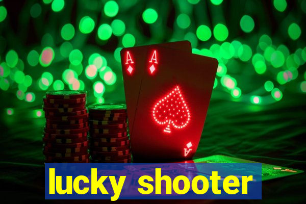 lucky shooter