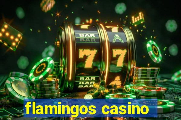 flamingos casino