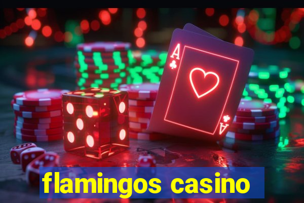 flamingos casino