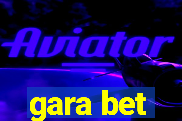 gara bet