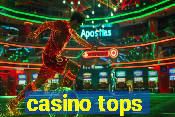 casino tops