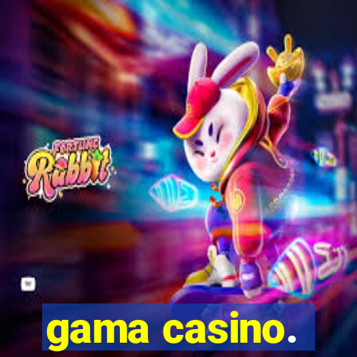 gama casino.