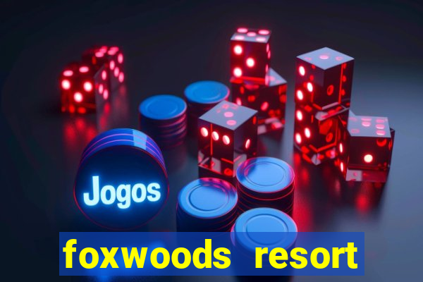 foxwoods resort casino mashantucket