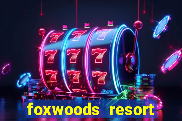 foxwoods resort casino mashantucket