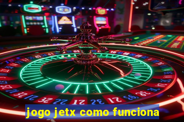 jogo jetx como funciona