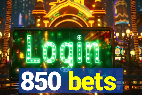 850 bets