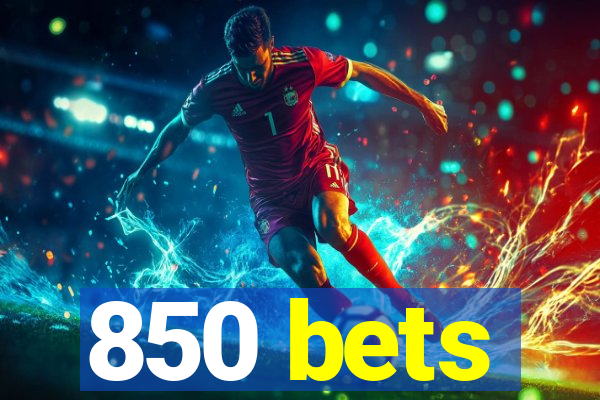 850 bets