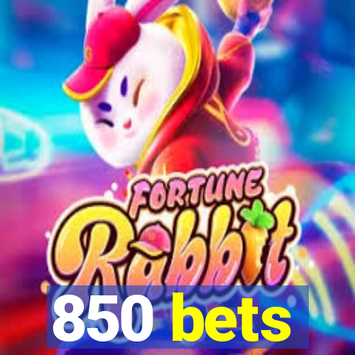 850 bets