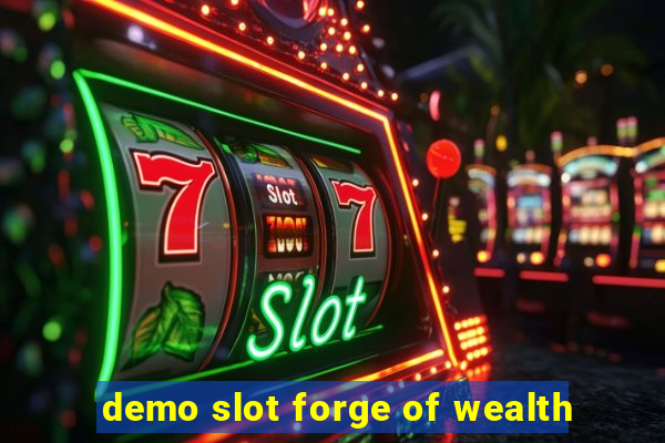 demo slot forge of wealth