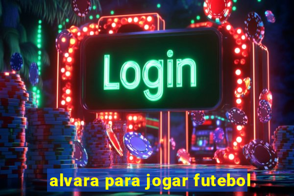 alvara para jogar futebol