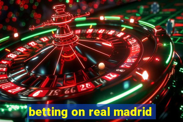 betting on real madrid