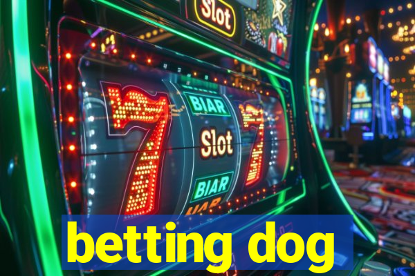 betting dog