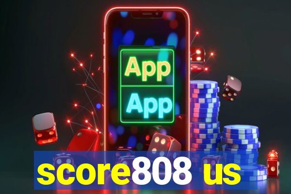 score808 us