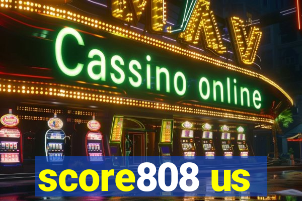 score808 us