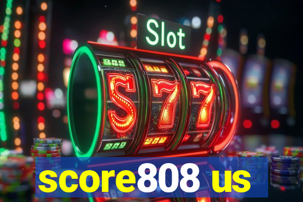 score808 us