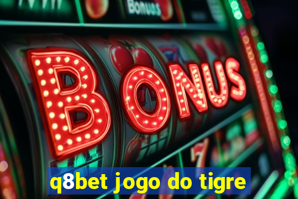 q8bet jogo do tigre