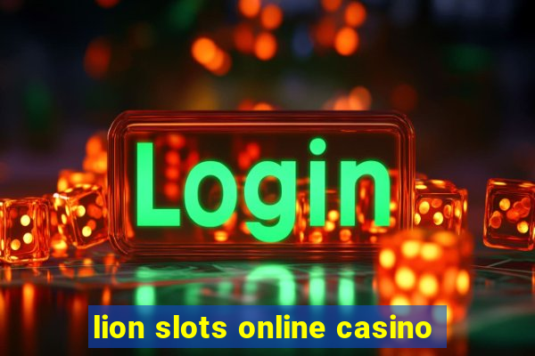 lion slots online casino