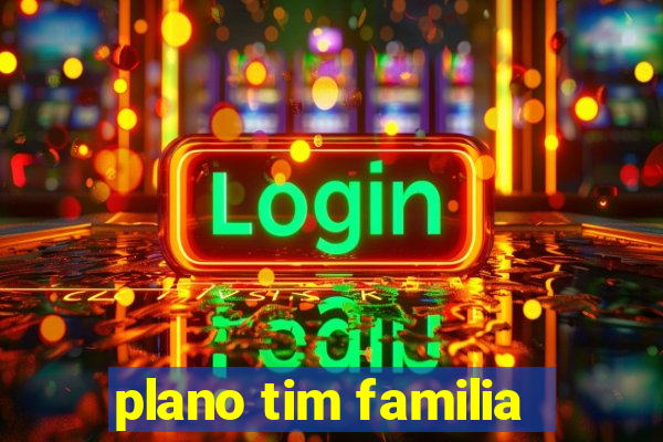 plano tim familia