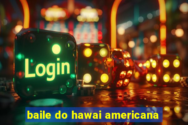 baile do hawai americana