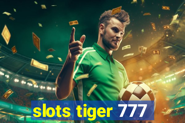 slots tiger 777