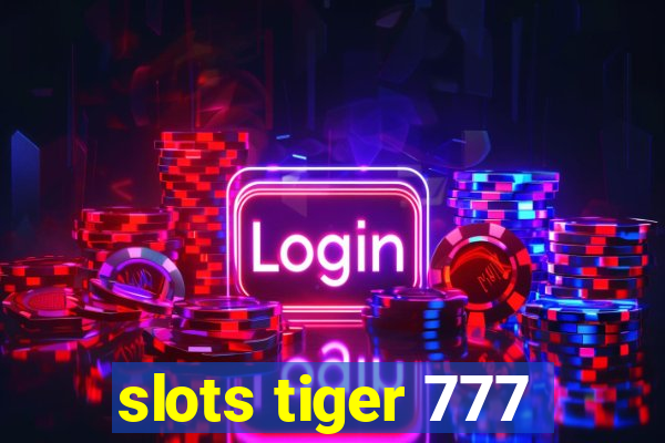 slots tiger 777