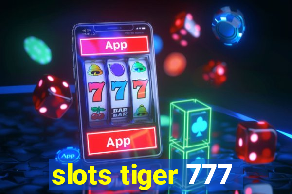 slots tiger 777