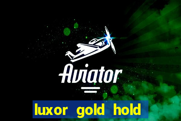 luxor gold hold and win slot