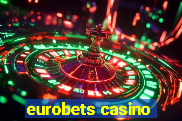 eurobets casino