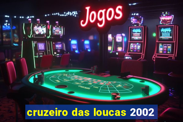 cruzeiro das loucas 2002