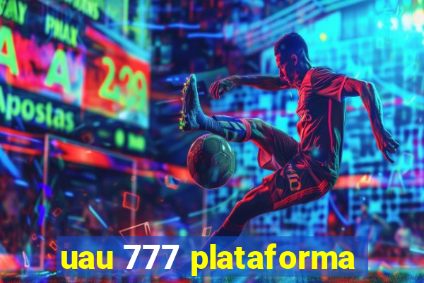 uau 777 plataforma