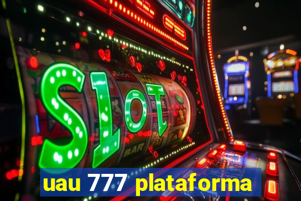 uau 777 plataforma