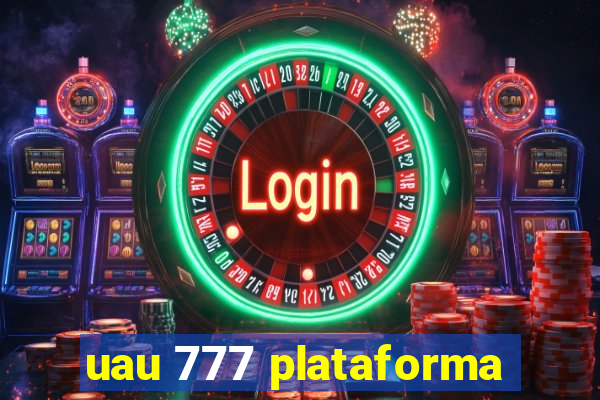 uau 777 plataforma