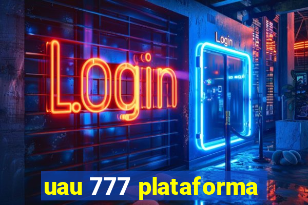 uau 777 plataforma