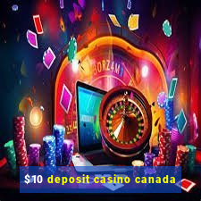 $10 deposit casino canada