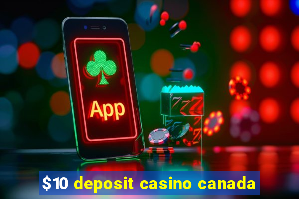 $10 deposit casino canada