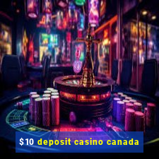 $10 deposit casino canada