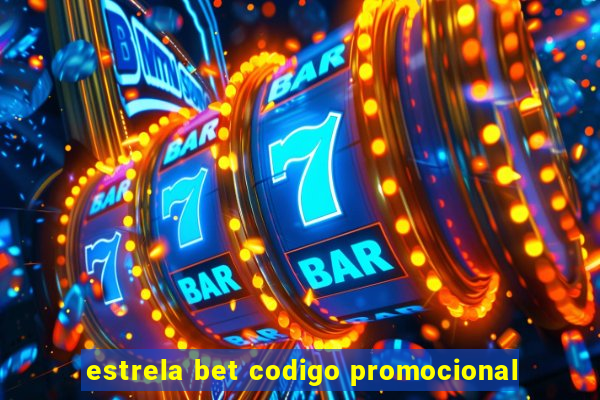 estrela bet codigo promocional