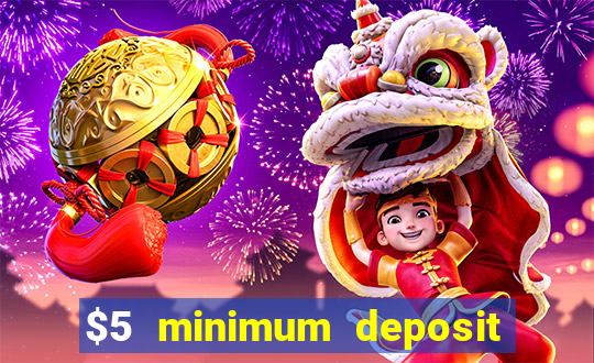 $5 minimum deposit casino 2019