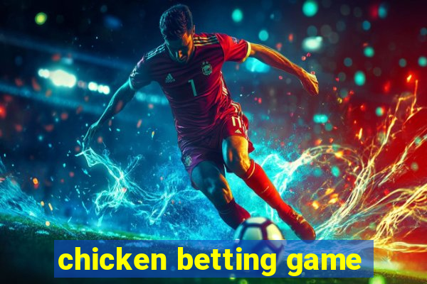 chicken betting game