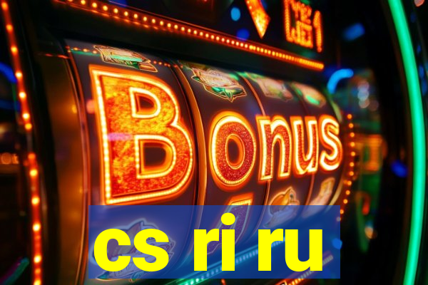 cs ri ru