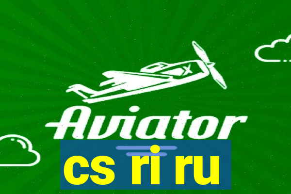 cs ri ru