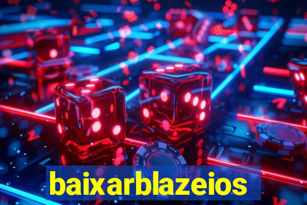 baixarblazeios