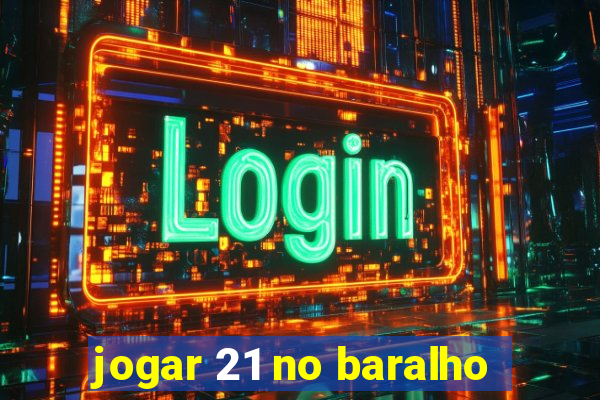 jogar 21 no baralho