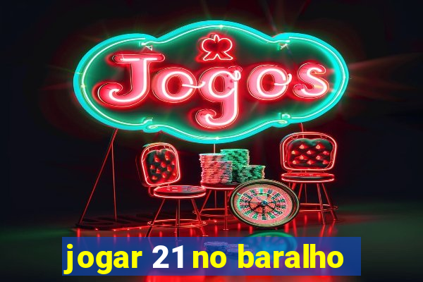 jogar 21 no baralho