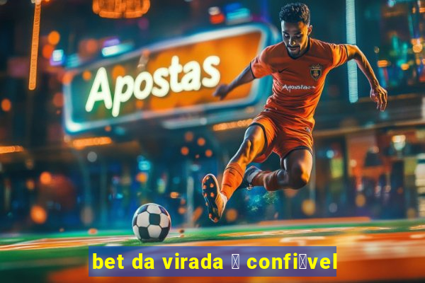 bet da virada 茅 confi谩vel