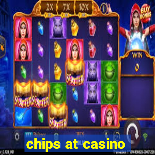 chips at casino