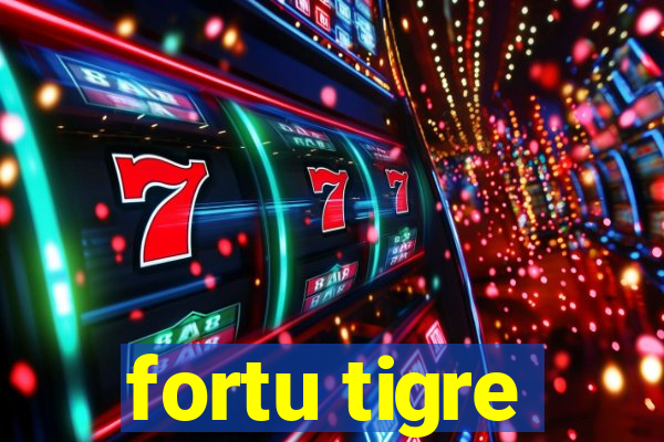 fortu tigre