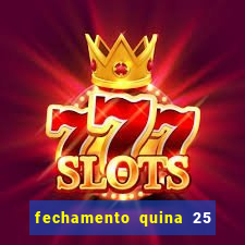 fechamento quina 25 garante quadra com