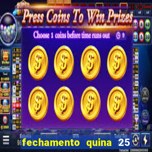 fechamento quina 25 garante quadra com