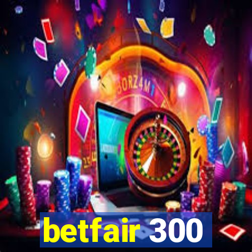 betfair 300